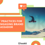 Best practices for an Engaging Brand Ambassador