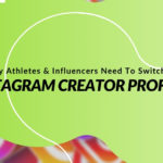 Why Athletes & Influencers Need To Switch To Instagram's Creator (or Business) Profiles